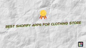 Best Shopify Apps for Clothing Store