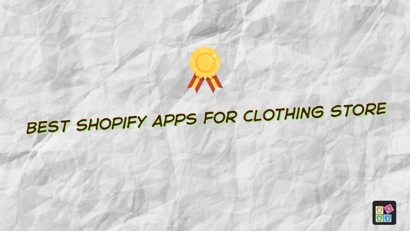 Best Shopify Apps for Clothing Store